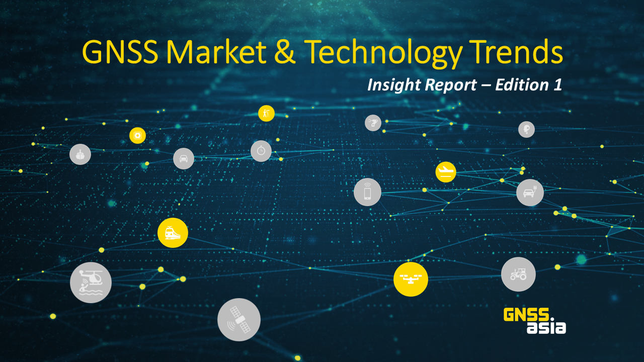 The first edition of GNSS.asia’s Market and Technology Trend Report has been released!
